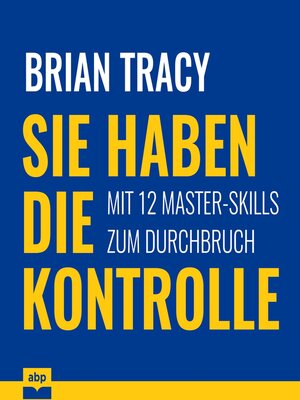 cover image of Sie haben die Kontrolle--Mit 12 Master-Skills zum Durchbruch (Ungekürzt)